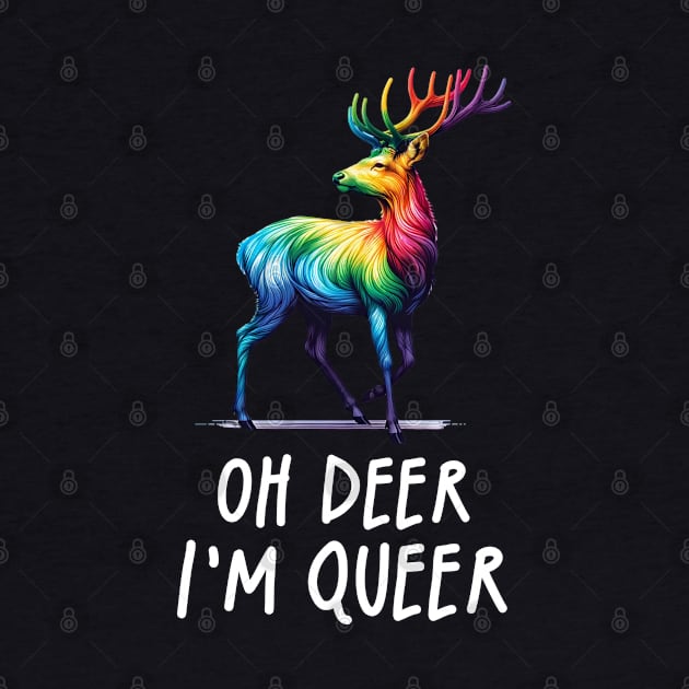 Oh Deer Im Queer Funny Rainbow Pride LGBTQIA Gay by Lavender Celeste